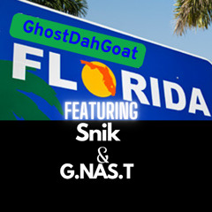 Florida    GhostDahGoat Featuring Snik , G.NAS.T  , Tom.G