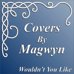 Wouldn't You Like - Snippet Cover By Magwyn