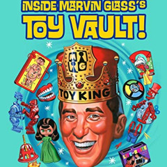 [View] KINDLE 📒 A World Without Reality: Inside Marvin Glass's Toy Vault by  Bill Pa
