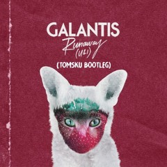 Galantis - Runaway (Tomsku Bootleg)