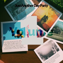 Just Another Day Party – Volume 1