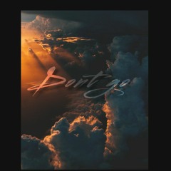 dont go [Prod by. ENCORE]