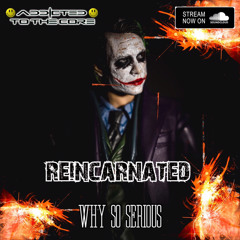 Reincarnated - Why So serious