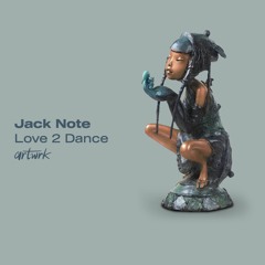 Jack Note - Love 2 Dance [artwrk]