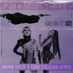 Lady Gaga, Ariana Grande - Rain On Me (Brian Solis & Isak Salazar Remix)