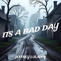Its a Bad Day