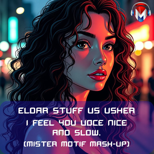 Eldar Stuff vs Usher - I feel you voce nice and slow (Mister Motif Mash Up) [FREE DOWNLOAD]