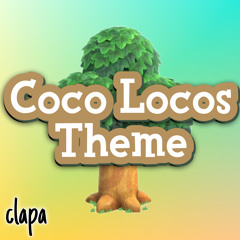 Coco Locos Theme (what plays in my dogs head)  - clapa