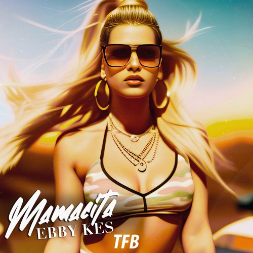 Stream Ebby Kes - Mamacita by TFB Records