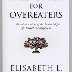 Kindle⚡online✔PDF Twelve Steps for Overeaters: An Interpretation of the Twelve Steps of Overeat