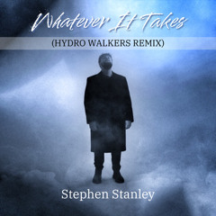 Stephen Stanley - Whatever It Takes (Hydro Walkers Remix) *PREVIEW*