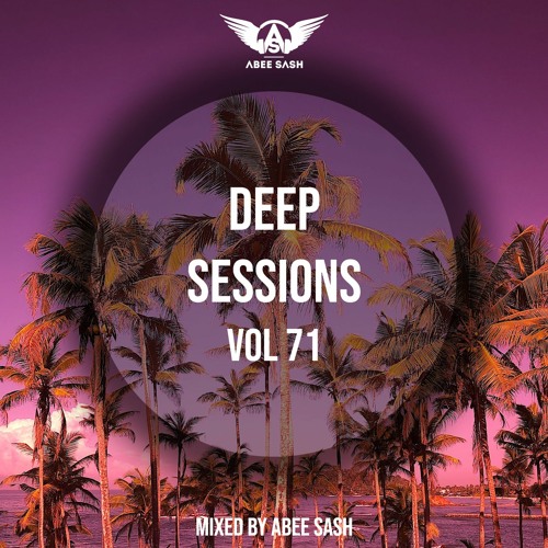Deep Sessions - Vol 71 ★ Mixed By Abee Sash