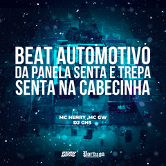 Beat Automotivo da Panela Senta e Trepa Senta Na Cabecinha