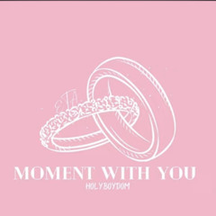 Moment With You - HolyBoyDom