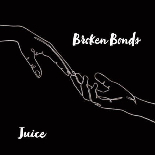 Juice - Broken Bonds