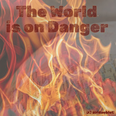 The World Is on Danger