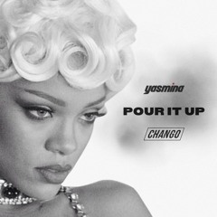 Pour It Up (YASMINA, Chango Remix)