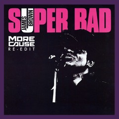 James Brown-Super Bad (MoreCause Re-Edit)