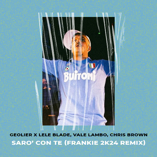 GEOLIER x LELE BLADE X CHRIS BROWN - SARO' CON TE (FRANKIE 2K24 REMIX)