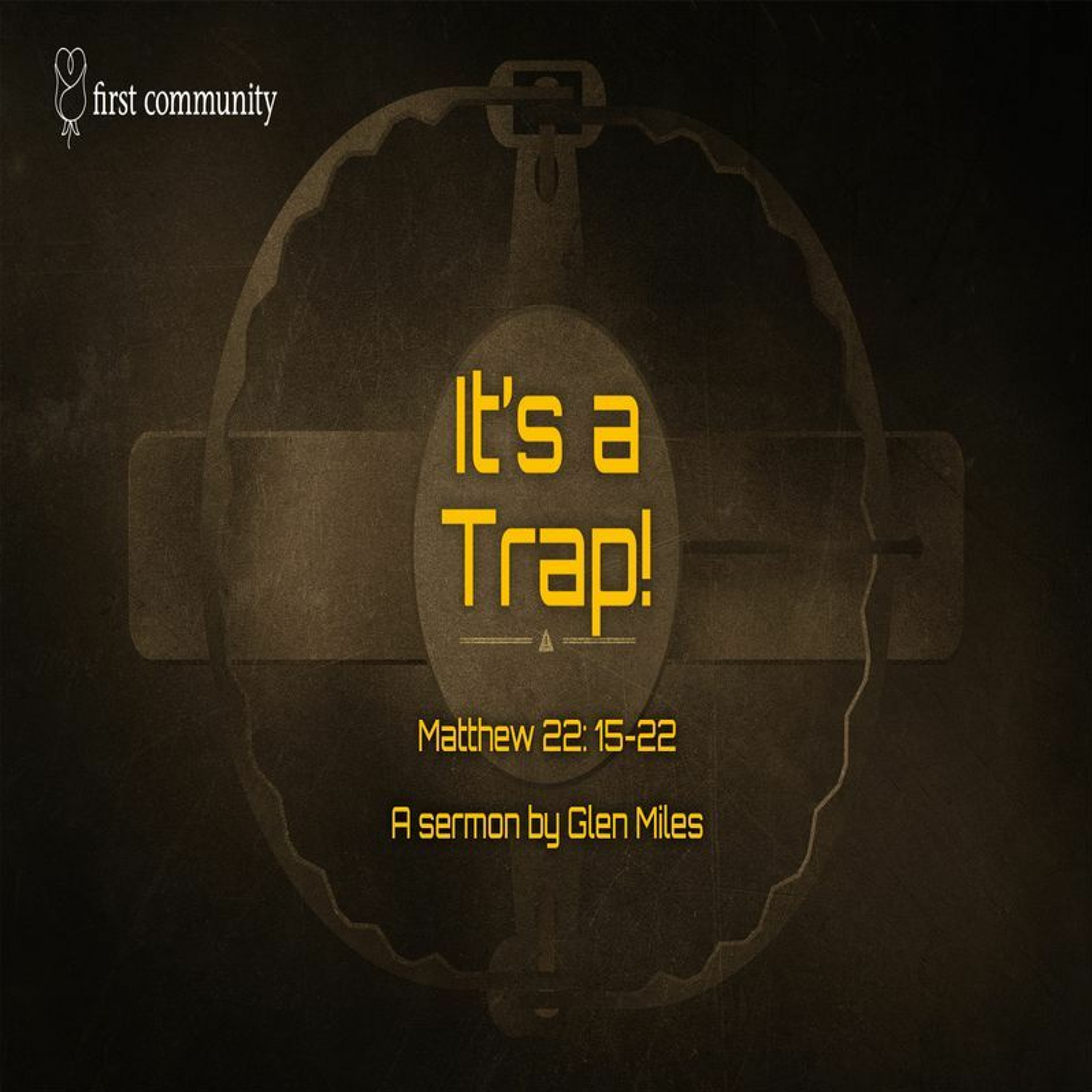 First Community Church 10.22.23 Glen Miles -Sermon, Its A Trap! episode artwork
