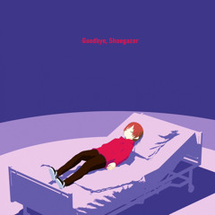 Goodbye,Shoegazer嬉しいMIX