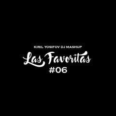 Las Favoritas #06 - 4K x ESCLAVA (KIRIL YOSIFOV DJ MASHUP)