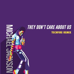 Michael Jackson - They Don't Care About Us (Techfire Remix)