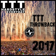 TTT Hardstyle Everyday | TTT Throwback | 2017