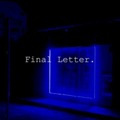 Final Letter. (prod. Zamaxx X Johnny808)