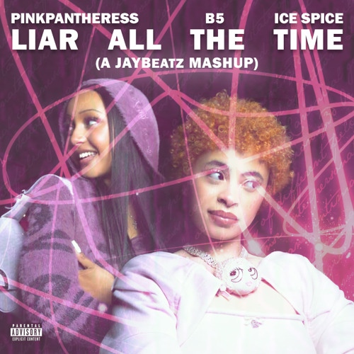 PinkPantheress, Ice Spice & B5 - Liar All the Time (A JAYBeatz Mashup) #HVLM