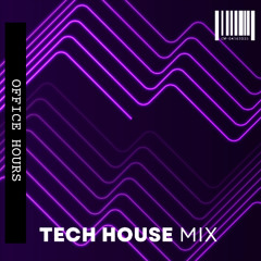 Office Hours - Tech House Mix 001