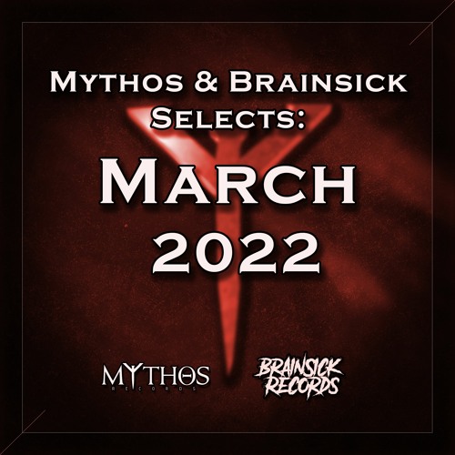 Mythos & Brainsick Selects: March 2022