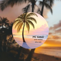 Mosimann & Antoine Delvig - Mi Amor (Jesús Aldana Afro Edit) ¡FREE DOWNLOAD!