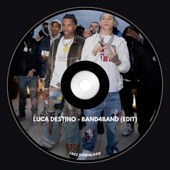 LUCA DESTINO - BAND4BAND EDIT (FREE DOWNLOAD)