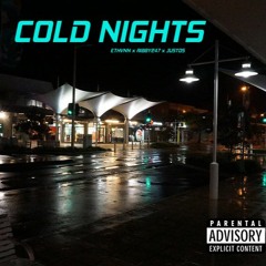 COLD NIGHTS (Ft. Ethvnn & Justos)