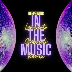Deepswing - In The Music (Lamberto Gabrieli Remix)