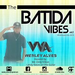 Batida Vibes Afrohouse mix Vol.2 - Wesley Alves ft. Mc Only1Elton & Landy neves