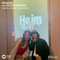 Rinse UK w/ Manami b2b Echocatcher - 09 June 2025
