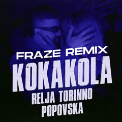 RELJA TORINNO X POPOVSKA - KOKAKOLA ( Fraze Remix )