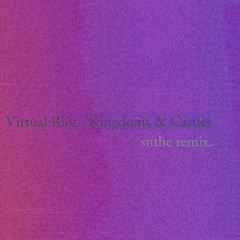 Virtual Riot - Kingdoms and Castles (SNTHE Remix)