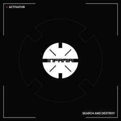 INF068 - Activator  "Search And Destroy" (Original Mix)(Preview)(Infamia Records)(Out Now)