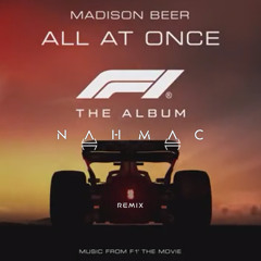 Madison Beer - All At Once (NAHMAC Remix)