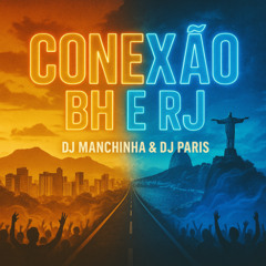CONEXÃO BH E RJ Feat. Dj de Paris