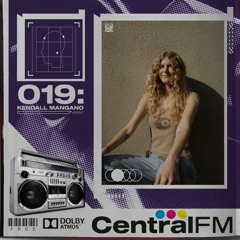 CentralFM:019 - Kendall Mangano