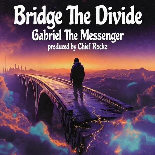 Bridge The Divide Prod Chief Rockz ft GabrielTheMessenger.mp3