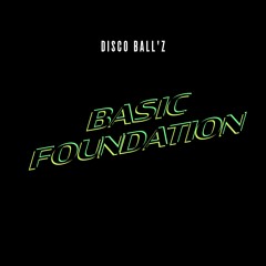 Disco Ball'z - Basic Foundation (Extended Mix)