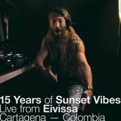 15 Years of Sunset Vibes, Live from Eivissa, Cartagena, Colombia [21 Nov 2022]