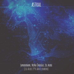 Landikhan, Niña Indigo - Astral (Isi Audi 1996 Rave Rework)