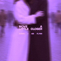 DVBBS - Move a Little Closer ft. Abi Flynn (Chris Michael S2 flip)