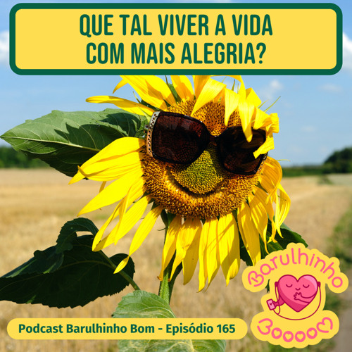 Stream episode 165 Alegria de viver by Barulhinho Bom podcast | Listen  online for free on SoundCloud